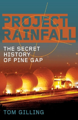 Project RAINFALL: The secret history of Pine Gap book