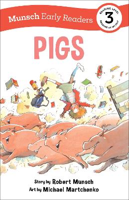 Pigs Early Reader: (Munsch Early Reader) by Robert Munsch