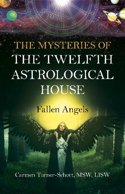 Mysteries of the Twelfth Astrological House, The: Fallen Angels book