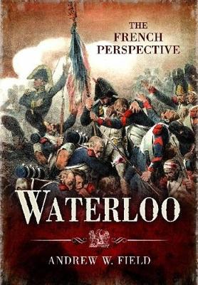 Waterloo: The French Perspective book