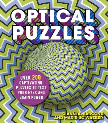 Optical Puzzles: Over 200 Captivating Puzzles to Test Your Eyes and Brain Power by Gianni A Sarcone