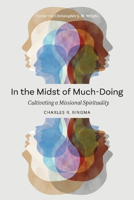 In the Midst of Much-Doing: Cultivating a Missional Spirituality book