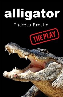 Alligator: The Play by Theresa Breslin