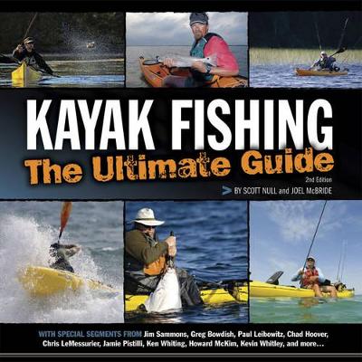 Kayak Fishing: The Ultimate Guide 2nd Edn by Scott Null