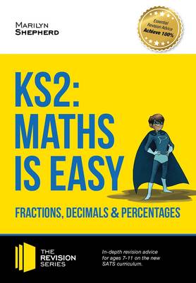 KS2: Maths is Easy - Fractions, Decimals and Percentages. in-Depth Revision Advice for Ages 7-11 on the New Sats Curriculum. Achieve 100% book