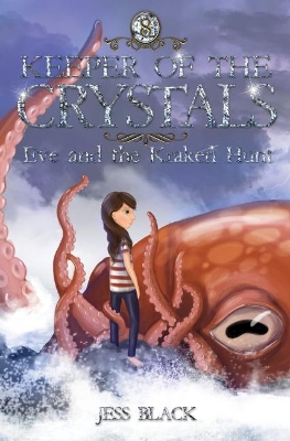 Keeper of the Crystals: #8 Eve and the Kraken Hunt by Jess Black
