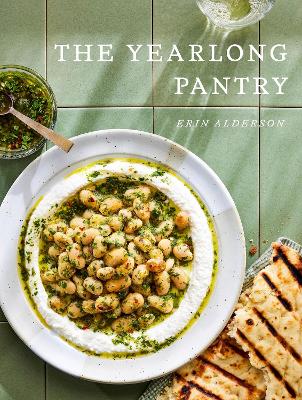 The Yearlong Pantry: Bright, Bold Vegetarian Recipes to Transform Everyday Staples book