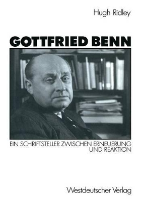 Gottfried Benn: Ein Schriftsteller zwischen Erneuerung und Reaktion book