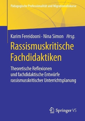 Rassismuskritische Fachdidaktiken: Theoretische Reflexionen und fachdidaktische Entwürfe rassismuskritischer Unterrichtsplanung book