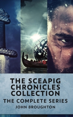 The Sceapig Chronicles Collection: The Complete Series by John Broughton