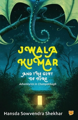 Jwala Kumar and the Gift of Fire: Adventures in Champakbagh book