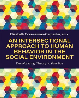 An Intersectional Approach to Human Behavior in the Social Environment: Decolonizing Theory to Practice book