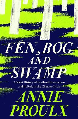 Fen, Bog and Swamp: A Short History of Peatland Destruction and Its Role in the Climate Crisis book