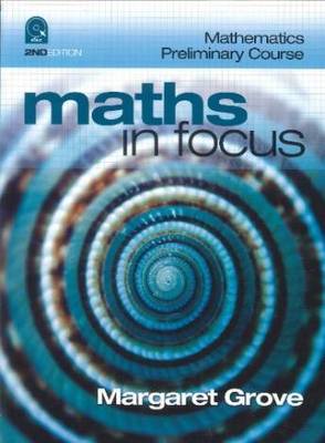 Maths in Focus: Mathematics Preliminary Course (Student Book with 4 Access Codes) by Margaret Grove