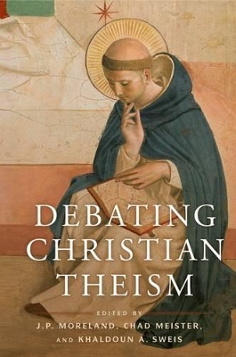 Debating Christian Theism by J. P. Moreland