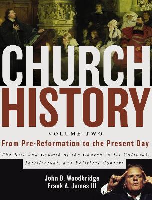 Church History, Volume Two: From Pre-Reformation to the Present Day book