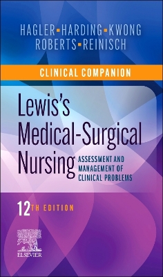Clinical Companion to Lewis's Medical-Surgical Nursing: Assessment and Management of Clinical Problems by Debra Hagler