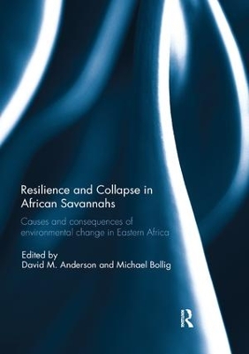 Resilience and Collapse in African Savannahs: Causes and consequences of environmental change in east Africa book