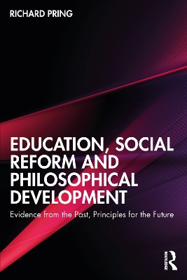 Education, Social Reform and Philosophical Development: Evidence from the Past, Principles for the Future book