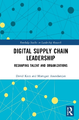 Digital Supply Chain Leadership: Reshaping Talent and Organizations by David Kurz