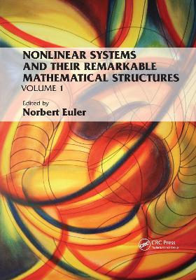 Nonlinear Systems and Their Remarkable Mathematical Structures: Volume 1 by Norbert Euler