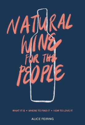 Natural Wine for the People: What It Is, Where to Find It, How to Love It book