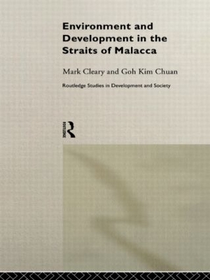 Environment and Development in the Straits of Malacca by Goh Kim Chuan