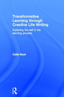 Transformative Learning through Creative Life Writing by Celia Hunt