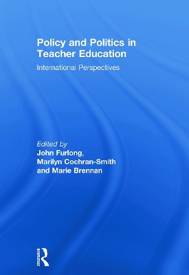 Policy and Politics in Teacher Education by John Furlong