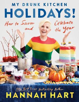 My Drunk Kitchen Holidays: How to Savor and Celebrate the Year: A Cookbook book