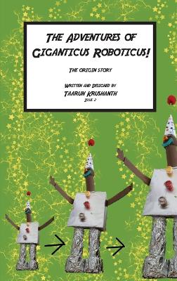 Giganticus Roboticus: The Origin Story book