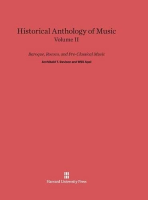 Historical Anthology of Music, Volume II, Baroque, Rococo, and Pre-Classical Music book