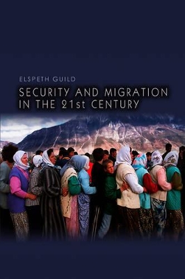 Security and Migration in the 21st Century by Elspeth Guild