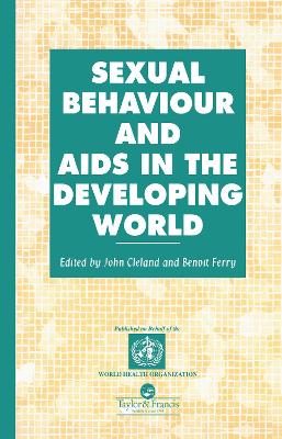 Sexual Behaviour and AIDS in the Developing World by John Cleland