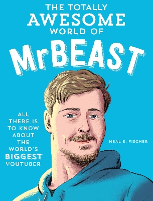 The Totally Awesome World of MrBeast: Learn All There Is to Know about the World's Biggest YouTuber book