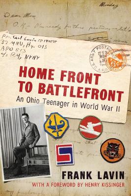 Home Front to Battlefront: An Ohio Teenager in World War II by Frank Lavin