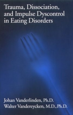 Trauma, Dissociation and Impulse Dyscontrol in Eating Disorders book