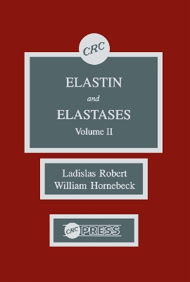 Elastin and Elastases, Volume II by Ladislas Robert
