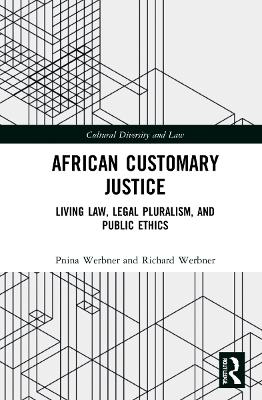 African Customary Justice: Living Law, Legal Pluralism, and Public Ethics book