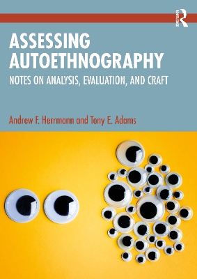 Assessing Autoethnography: Notes on Analysis, Evaluation, and Craft book