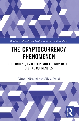 The Cryptocurrency Phenomenon: The Origins, Evolution and Economics of Digital Currencies by Gianni Nicolini