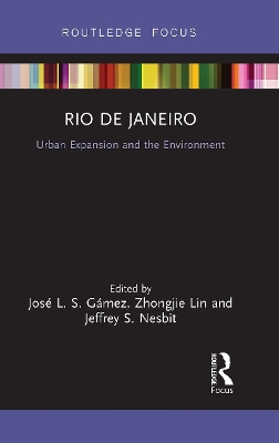Rio de Janeiro: Urban Expansion and the Environment by José L. S. Gámez