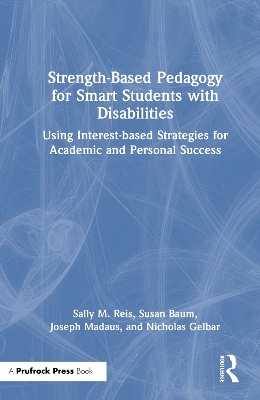 Strength-Based Pedagogy for Smart Students with Disabilities: Using Interest-based Strategies for Academic and Personal Success book