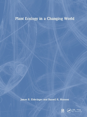 Plant Ecology in a Changing World by James R. Ehleringer