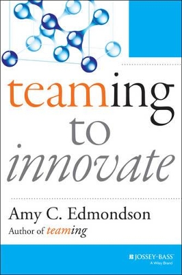 Teaming to Innovate by Amy C. Edmondson