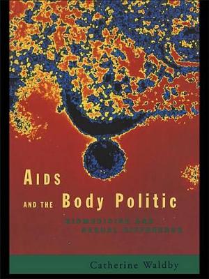 AIDS and the Body Politic: Biomedicine and Sexual Difference by Catherine Waldby