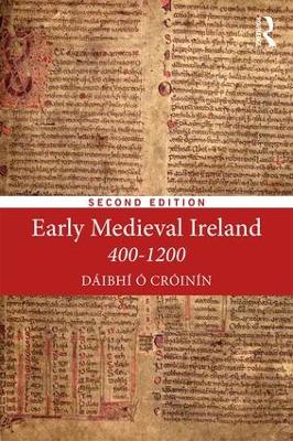 Early Medieval Ireland 400-1200 by Daibhi O Croinin