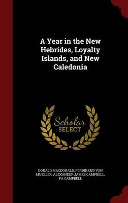 Year in the New Hebrides, Loyalty Islands, and New Caledonia by Donald MacDonald
