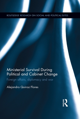 Ministerial Survival During Political and Cabinet Change: Foreign Affairs, Diplomacy and War by Alejandro Quiroz Flores