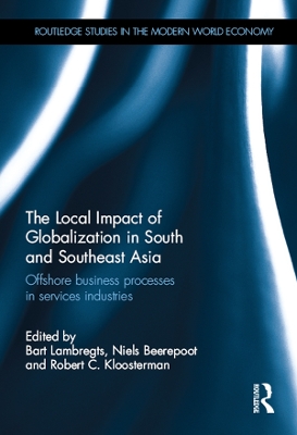 The Local Impact of Globalization in South and Southeast Asia: Offshore business processes in services industries by Bart Lambregts